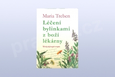 Léčení bylinkami z boží lékárny: Účinky bylinných receptů, Maria Treben